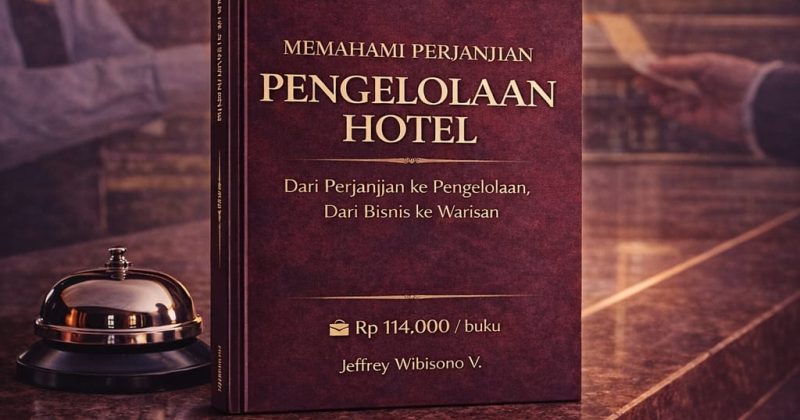 Lebih dari Sekadar Buku Teknis—Ini Peta Etika dan Masa Depan Industri Jeffrey menegaskan bahwa perjanjian pengelolaan hotel bukan hanya dokumen hukum, tetapi “pernikahan bisnis antara modal dan moral, antara ambisi dan keberlanjutan.”