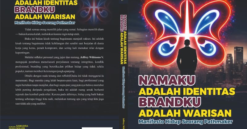 Buku Namaku Adalah Identitas, Brandku Adalah Warisan: refleksi tentang integritas, personal branding, dan kekuatan diam di dunia kerja modern.